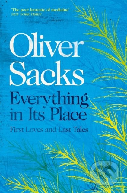 Kniha: Everything in Its Place (Oliver Sacks). Picador, 2020 Kniha: Everything in Its Place (Oliver Sacks). Picador, 2020