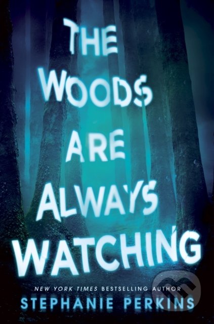 Kniha: The Woods are Always Watching (Stephanie Perkins). Macmillan Children Books, 2021 Kniha: The Woods are Always Watching (Stephanie Perkins). Macmillan Children Books, 2021