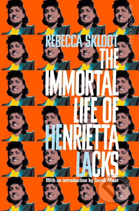 Kniha: The Immortal Life of Henrietta (Rebecca Skloot). Picador, 2019 Kniha: The Immortal Life of Henrietta (Rebecca Skloot). Picador, 2019