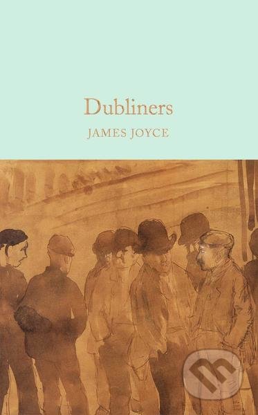 Kniha: Dubliners (James Joyce). Pan Macmillan, 2016 Kniha: Dubliners (James Joyce). Pan Macmillan, 2016