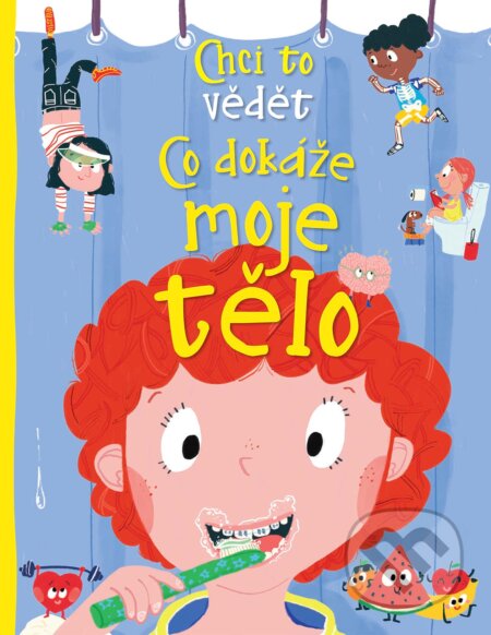 Kniha: Co dokáže moje tělo (Anne Rooney). Slovart CZ, 2020 Kniha: Co dokáže moje tělo (Anne Rooney). Slovart CZ, 2020
