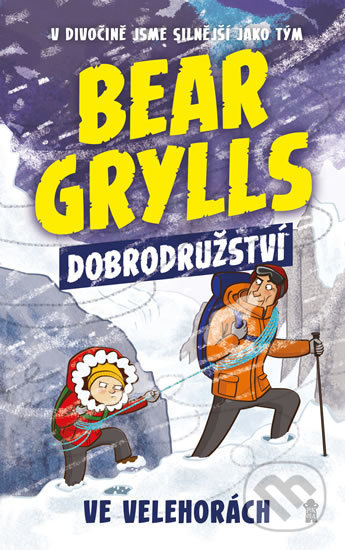 Kniha: Bear Grylls 1: Dobrodružství ve velehorách (Bear Grylls). Pikola, 2020 Kniha: Bear Grylls 1: Dobrodružství ve velehorách (Bear Grylls). Pikola, 2020