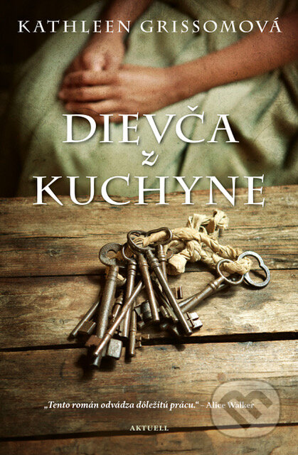 Kniha: Dievča z kuchyne (Kathleen Grissom). Aktuell, 2023 Kniha: Dievča z kuchyne (Kathleen Grissom). Aktuell, 2023