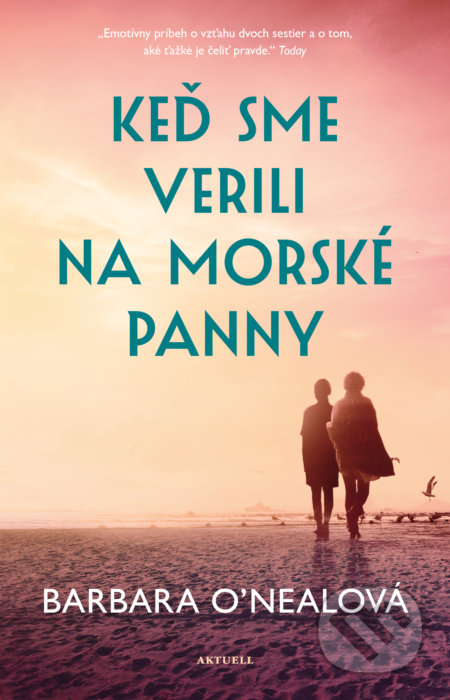 Kniha: Keď sme verili na morské panny (Barbara O'Neal). Aktuell, 2022 Kniha: Keď sme verili na morské panny (Barbara O'Neal). Aktuell, 2022