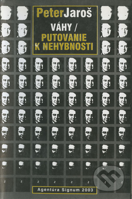 Kniha: Váhy - Putovanie k nehybnosti (Peter Jaroš). Agentúra Signum, 2003 Kniha: Váhy - Putovanie k nehybnosti (Peter Jaroš). Agentúra Signum, 2003