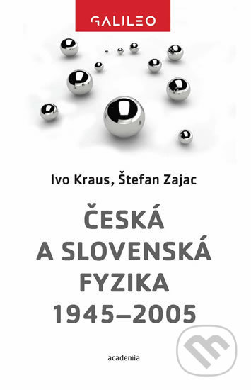 Kniha: Česká a slovenská fyzika 1945-2005 (Ivo Kraus a Štefan Zajac). Academia, 2020 Kniha: Česká a slovenská fyzika 1945-2005 (Ivo Kraus a Štefan Zajac). Academia, 2020