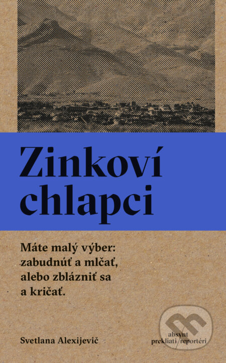 Kniha: Zinkoví chlapci (Svetlana Alexijevič). Absynt, 2020 Kniha: Zinkoví chlapci (Svetlana Alexijevič). Absynt, 2020
