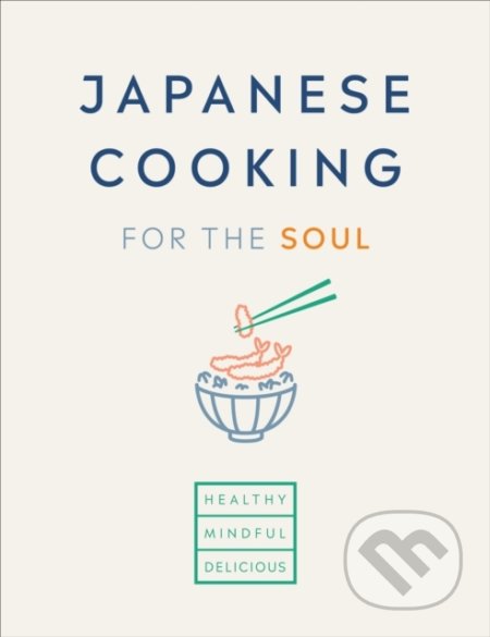 Kniha: Japanese Cooking for the Soul (Ebury). Ebury, 2020 Kniha: Japanese Cooking for the Soul (Ebury). Ebury, 2020