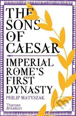 Kniha: The Sons of Caesar (Philip Matyszak). Thames & Hudson, 2020 Kniha: The Sons of Caesar (Philip Matyszak). Thames & Hudson, 2020