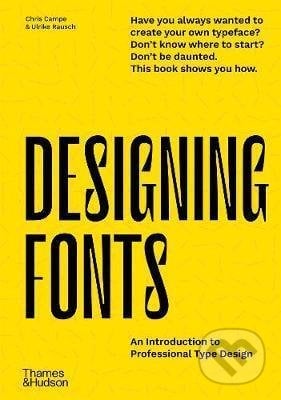 Designing Fonts - Chris Campe, Ulrike Rausch, Thames & Hudson, 2020