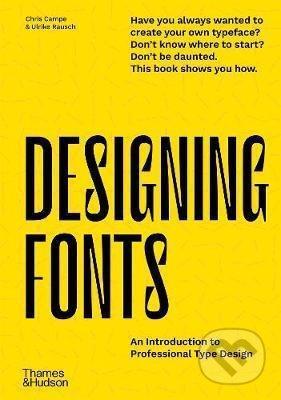 Kniha: Designing Fonts (Chris Campe a Ulrike Rausch). Thames & Hudson, 2020 Kniha: Designing Fonts (Chris Campe a Ulrike Rausch). Thames & Hudson, 2020