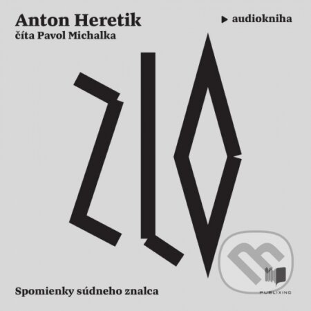Audiokniha: Zlo (Anton Heretik). Publixing Ltd, 2020 Audiokniha: Zlo (Anton Heretik). Publixing Ltd, 2020