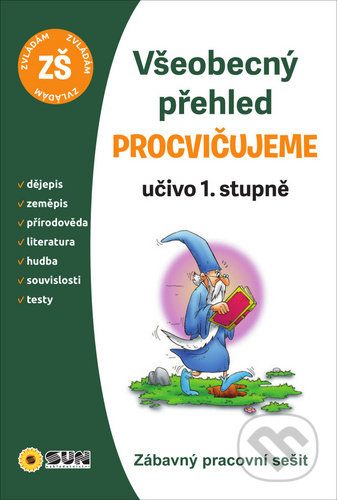 Kniha: Procvičujeme - Všeobecný přehled (SUN). SUN, 2020 Kniha: Procvičujeme - Všeobecný přehled (SUN). SUN, 2020