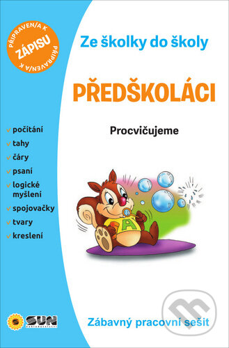 Kniha: Procvičujeme - Předškoláci (SUN). SUN, 2020 Kniha: Procvičujeme - Předškoláci (SUN). SUN, 2020