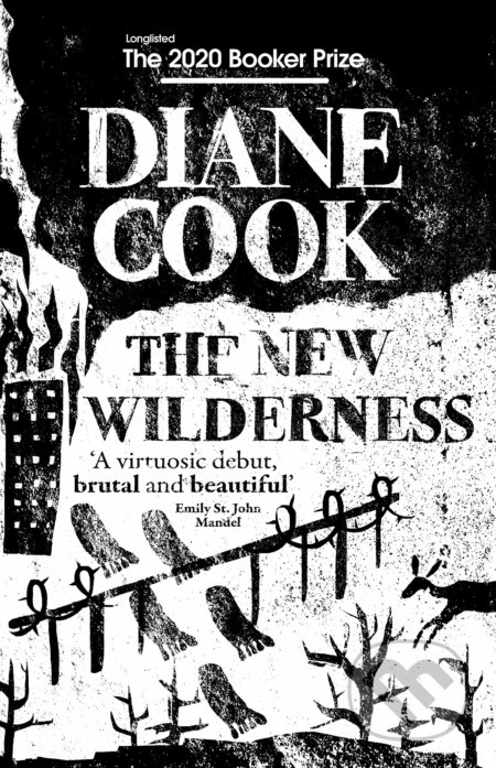 Kniha: The New Wilderness (Diane Cook). Oneworld, 2020 Kniha: The New Wilderness (Diane Cook). Oneworld, 2020