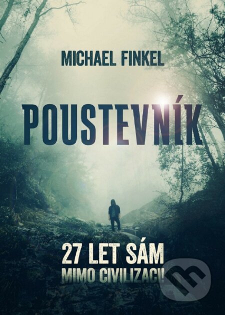 E-kniha: Poustevník (Michael Finkel). XYZ, 2020 E-kniha: Poustevník (Michael Finkel). XYZ, 2020