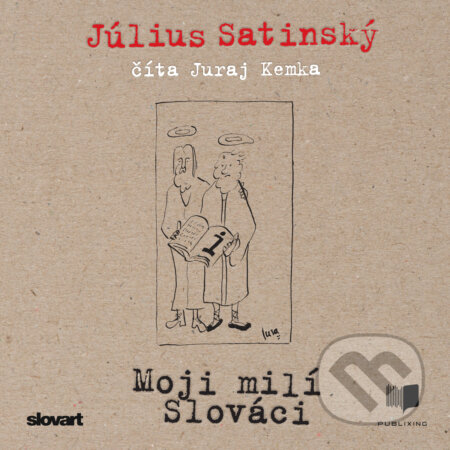 Audiokniha: Moji milí Slováci (Július Satinský). Publixing, Slovart, 2020 Audiokniha: Moji milí Slováci (Július Satinský). Publixing, Slovart, 2020