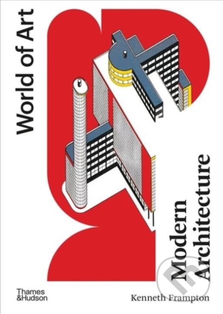 Kniha: Modern Architecture: A Critical History (Kenneth Frampton). Thames & Hudson, 2020 Kniha: Modern Architecture: A Critical History (Kenneth Frampton). Thames & Hudson, 2020