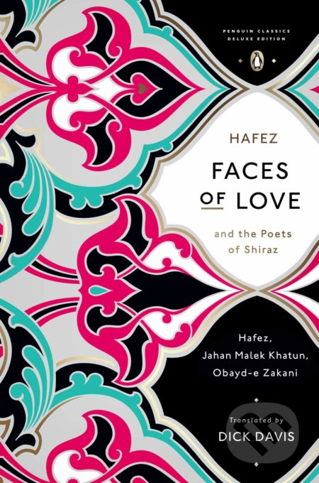Kniha: Faces of Love (Hafez, Jahan Malek Khatun a Obayd-e Zakani). Penguin Books, 2013 Kniha: Faces of Love (Hafez, Jahan Malek Khatun a Obayd-e Zakani). Penguin Books, 2013