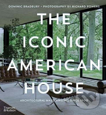 Kniha: The Iconic American House (Dominic Bradbury). Thames & Hudson, 2020 Kniha: The Iconic American House (Dominic Bradbury). Thames & Hudson, 2020