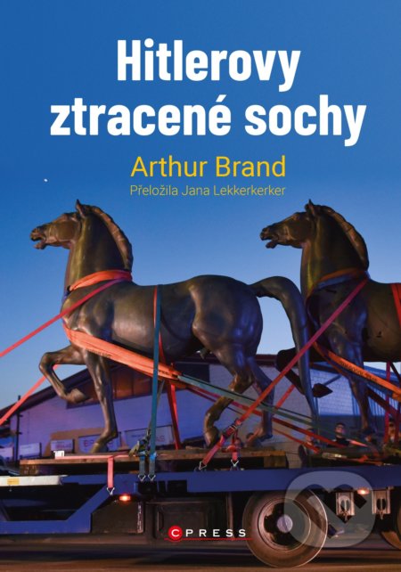 Kniha: Hitlerovy ztracené sochy (Arthur Brand). CPRESS, 2020 Kniha: Hitlerovy ztracené sochy (Arthur Brand). CPRESS, 2020