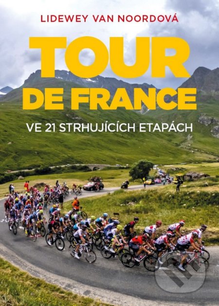 Kniha: Tour de France (Lidewey van Noord). XYZ, 2020 Kniha: Tour de France (Lidewey van Noord). XYZ, 2020