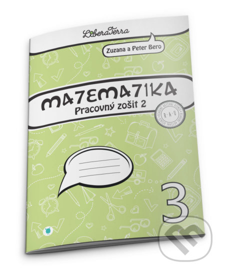 Kniha: Matematika 3 - pracovný zošit 2 (Peter Bero a Zuzana Berová). LiberaTerra, 2020 Kniha: Matematika 3 - pracovný zošit 2 (Peter Bero a Zuzana Berová). LiberaTerra, 2020