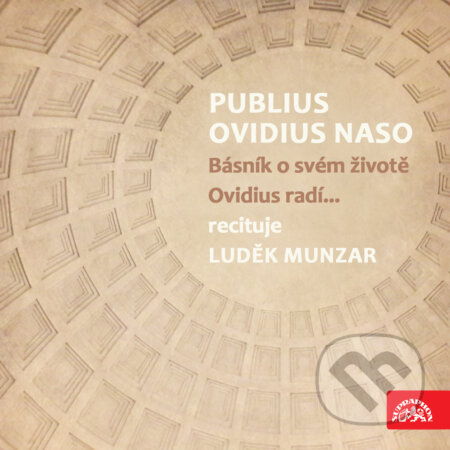 Audiokniha: Publius Ovidius Naso Básník o svém životě/ Ovidius radí... (Publius Ovidius Naso). Supraphon, 2020 Audiokniha: Publius Ovidius Naso Básník o svém životě/ Ovidius radí... (Publius Ovidius Naso). Supraphon, 2020
