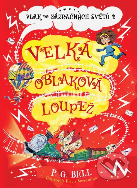 Kniha: Vlak do Zázračných světů: Velká oblaková loupež (P.G. Bell). Egmont ČR, 2020 Kniha: Vlak do Zázračných světů: Velká oblaková loupež (P.G. Bell). Egmont ČR, 2020