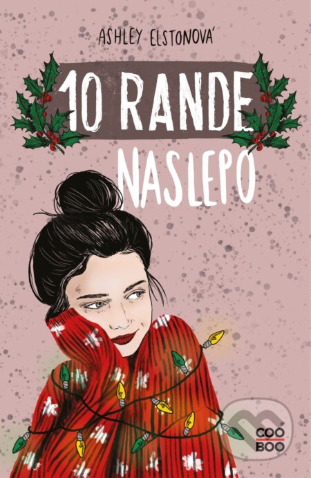 Kniha: 10 rande naslepo (Ashley Elston). CooBoo CZ, 2020 Kniha: 10 rande naslepo (Ashley Elston). CooBoo CZ, 2020