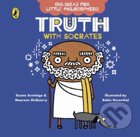 Kniha: Truth with Socrates (Duane Armitage a Maureen McQuerry). Puffin Books, 2020 Kniha: Truth with Socrates (Duane Armitage a Maureen McQuerry). Puffin Books, 2020