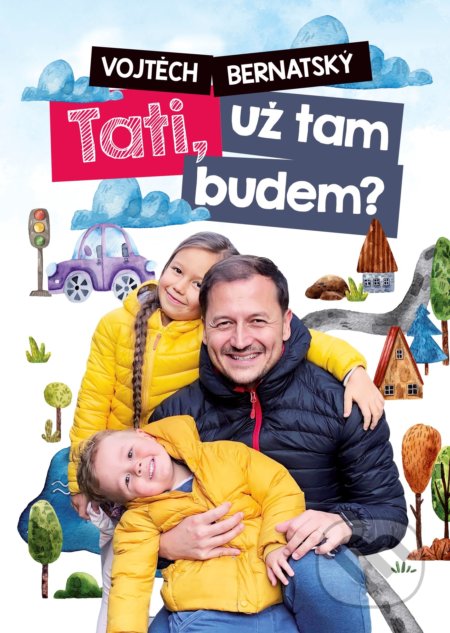 Kniha: Vojtěch Bernatský: Tati, už tam budem? (Vojtěch Bernatský). BIZBOOKS, 2020 Kniha: Vojtěch Bernatský: Tati, už tam budem? (Vojtěch Bernatský). BIZBOOKS, 2020