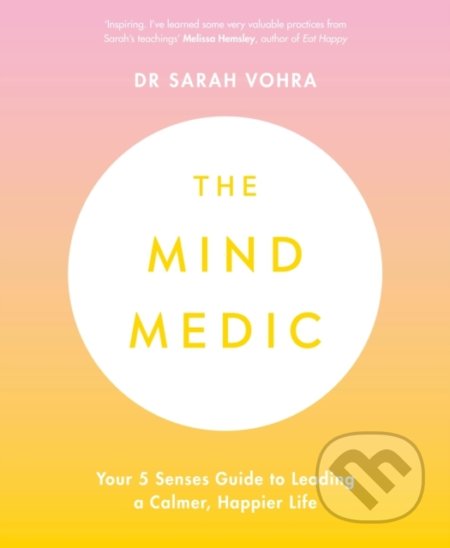 Kniha: The Mind Medic (Sarah Vohra). Penguin Books, 2020 Kniha: The Mind Medic (Sarah Vohra). Penguin Books, 2020