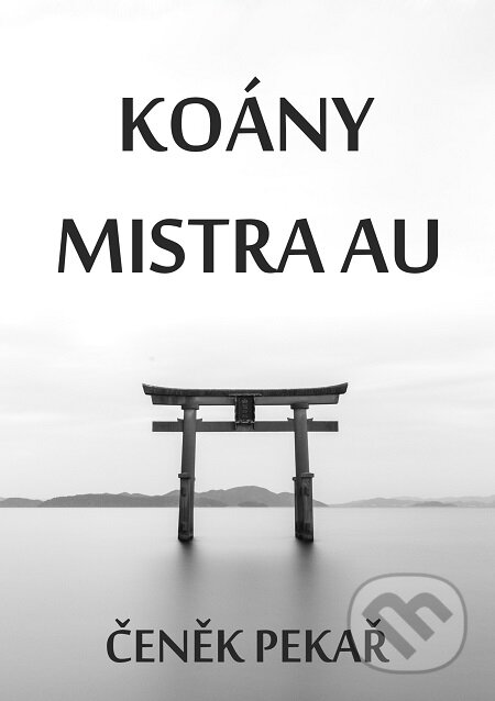 E-kniha: Koány Mistra Au (Čeněk Pekař). E-knihy jedou E-kniha: Koány Mistra Au (Čeněk Pekař). E-knihy jedou