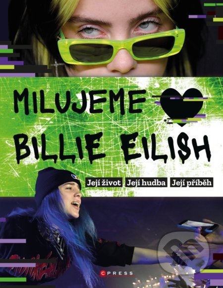 Kniha: Milujeme Billie Eilish! (CPRESS). CPRESS, 2020 Kniha: Milujeme Billie Eilish! (CPRESS). CPRESS, 2020