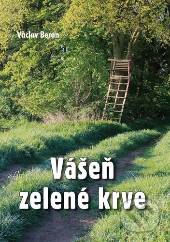 Kniha: Vášeň zelené krve (Václav Beran). Akcent, 2020 Kniha: Vášeň zelené krve (Václav Beran). Akcent, 2020