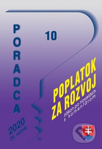 Kniha: Poradca 10/2020 - Zákon o miestnom poplatku za rozvoj s komentárom (Poradca s.r.o.). Poradca s.r.o., 2020 Kniha: Poradca 10/2020 - Zákon o miestnom poplatku za rozvoj s komentárom (Poradca s.r.o.). Poradca s.r.o., 2020