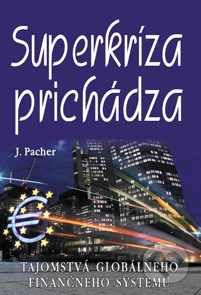 Kniha: Superkríza prichádza (Jozef Pacher). Eko-konzult, 2020 Kniha: Superkríza prichádza (Jozef Pacher). Eko-konzult, 2020