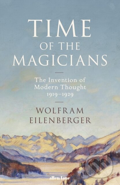 Kniha: Time of the Magicians (Wolfram Eilenberger). Allen Lane, 2020 Kniha: Time of the Magicians (Wolfram Eilenberger). Allen Lane, 2020