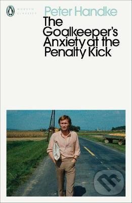 Kniha: The Goalkeeper's Anxiety at the Penalty Kick (Peter Handke). Penguin Books, 2020 Kniha: The Goalkeeper's Anxiety at the Penalty Kick (Peter Handke). Penguin Books, 2020