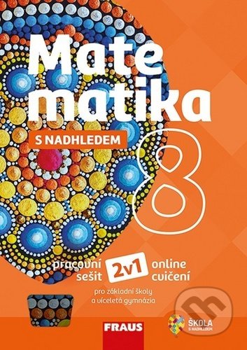 Kniha: Matematika 8 s nadhledem - pracovní sešit (Miroslava Huclová a Pavel Tlustý). Fraus, 2020 Kniha: Matematika 8 s nadhledem - pracovní sešit (Miroslava Huclová a Pavel Tlustý). Fraus, 2020