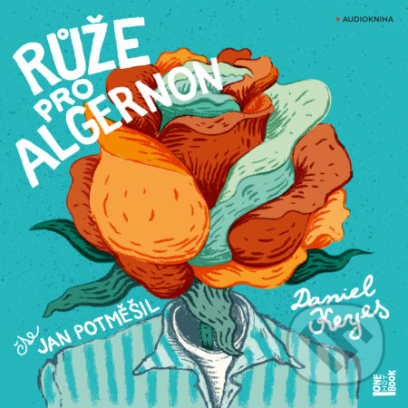 Audiokniha: Růže pro Algernon (Daniel Keyes). OneHotBook, 2020 Audiokniha: Růže pro Algernon (Daniel Keyes). OneHotBook, 2020