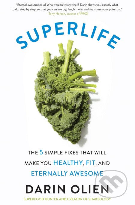 Kniha: SuperLife (Darin Olien). HarperCollins, 2017 Kniha: SuperLife (Darin Olien). HarperCollins, 2017