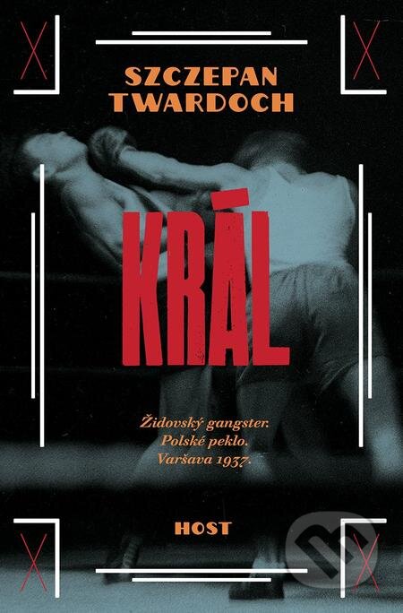 E-kniha: Král (Szczepan Twardoch). Host, 2020 E-kniha: Král (Szczepan Twardoch). Host, 2020