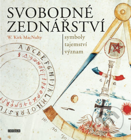 Kniha: Svobodné zednářství (W. Kirk MacNulty). Universum, 2020 Kniha: Svobodné zednářství (W. Kirk MacNulty). Universum, 2020