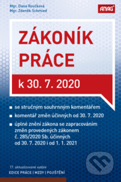 Kniha: Zákoník práce k 30. 7. 2020 (Dana Roučková a Zdeněk Schmied). ANAG, 2020 Kniha: Zákoník práce k 30. 7. 2020 (Dana Roučková a Zdeněk Schmied). ANAG, 2020