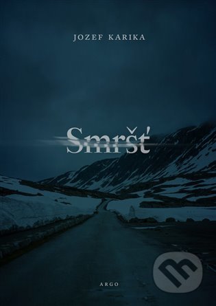 Kniha: Smršť (český jazyk) (Jozef Karika). Argo, 2021 Kniha: Smršť (český jazyk) (Jozef Karika). Argo, 2021