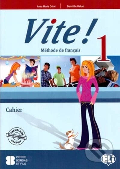 Kniha: Vite! 1 Cahier - pracovní sešit + audio CD (Anna Maria Crimi a Domitille Hatuel). Eli, 2011 Kniha: Vite! 1 Cahier - pracovní sešit + audio CD (Anna Maria Crimi a Domitille Hatuel). Eli, 2011