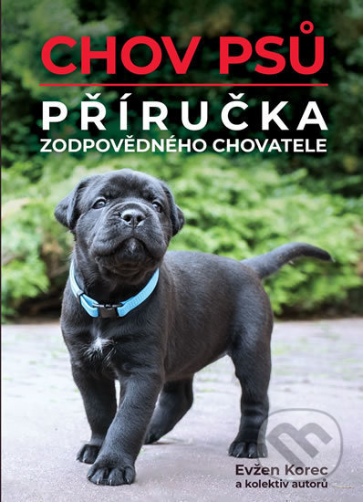 Kniha: Chov psů - Příručka zodpovědného chovatele (Evžen Korec). EKOSPOL, 2020 Kniha: Chov psů - Příručka zodpovědného chovatele (Evžen Korec). EKOSPOL, 2020