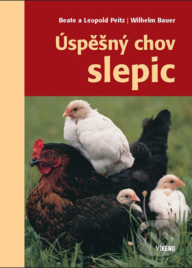 Kniha: Úspěšný chov slepic (Beate Peitz, Leopold Peitz a Wilhelm Bauer). Víkend, 2020 Kniha: Úspěšný chov slepic (Beate Peitz, Leopold Peitz a Wilhelm Bauer). Víkend, 2020